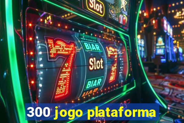 300 jogo plataforma